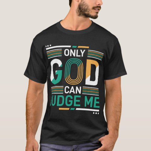 Only God Can Judge Me  T_Shirt