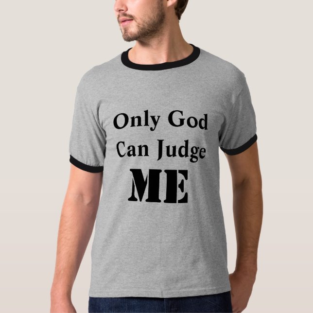 Only God Can Judge Me T-shirt Men's (Front)