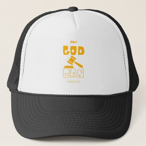 Only God Can Judge Me Trucker Hat