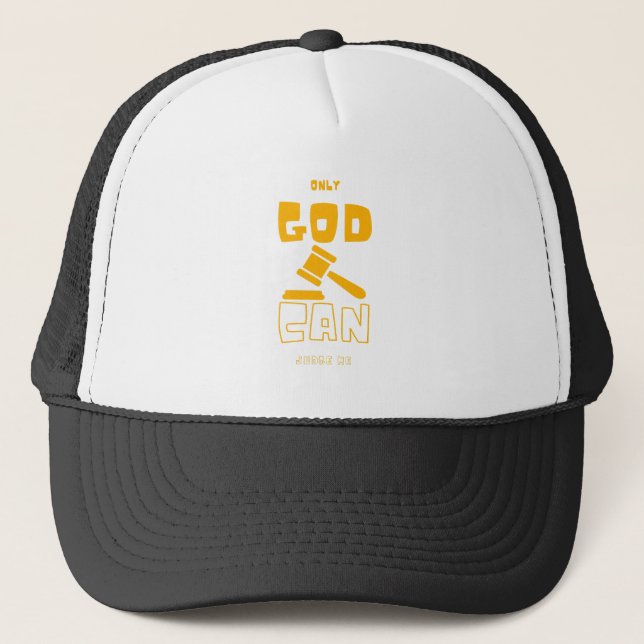 Only God Can Judge Me Trucker Hat (Front)