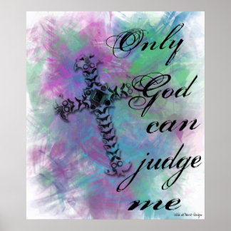 only god can judge me, Wild at Heart Design Poster