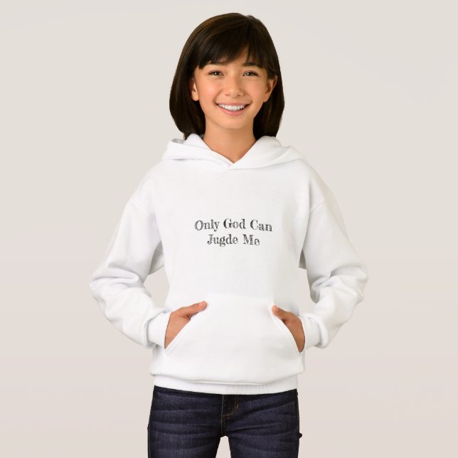 Only God can jugde Me T-Shirt Hoodie (Front Full)