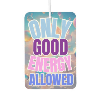 Only Good Energy Allowed Air Freshener