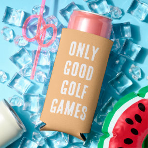 "Only Good Golf Games." Funny Quote. Beige Seltzer Can Cooler