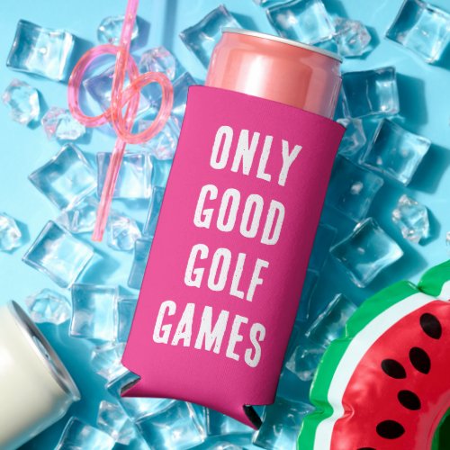 Only Good Golf Games Funny Quote Magenta   Seltzer Can Cooler
