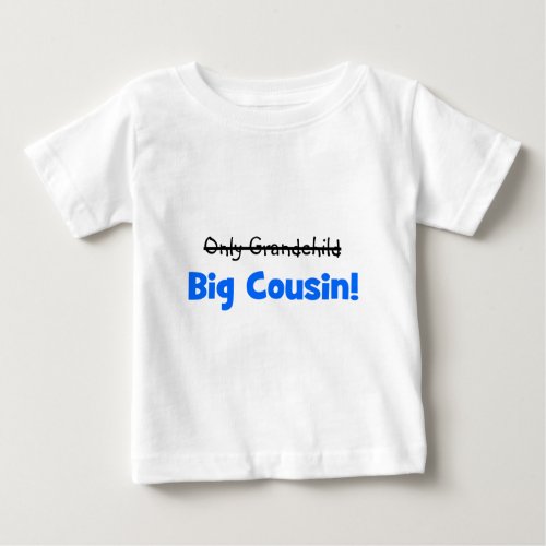 Only Grandchild _ BIG COUSIN Baby T_Shirt