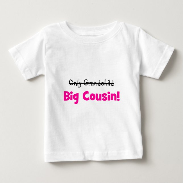 Only Grandchild -> BIG COUSIN! (pink) Baby T-Shirt (Front)