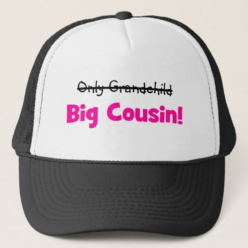 Only Grandchild _ BIG COUSIN pink Trucker Hat