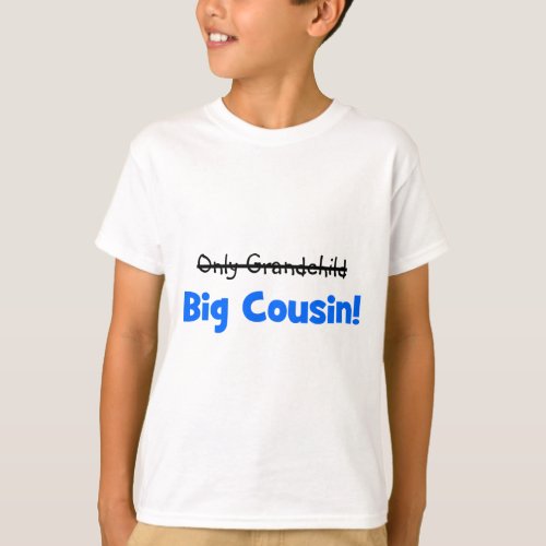 Only Grandchild _ BIG COUSIN T_Shirt