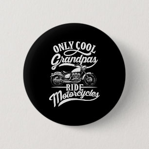 Only Grandpas Ride Motorcycles Quote For Grandpa M Button