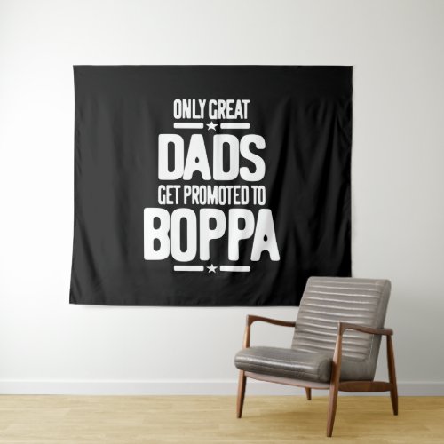 Only Great Dads Get Promoted To Boppa Tapestry