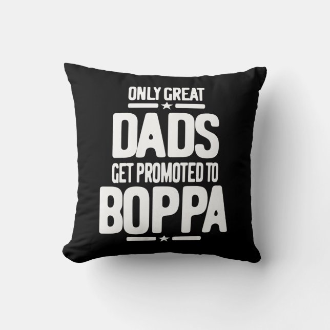 Only Great Dads Get Promoted To Boppa Throw Pillow (Front)