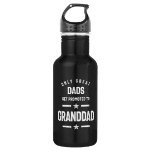 Only Great Dads Get Promoted To Granddad   Grandfa Stainless Steel Water Bottle