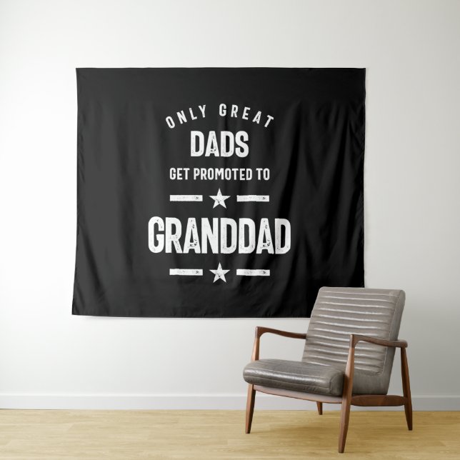 Only Great Dads Get Promoted To Granddad | Grandfa Tapestry (In Situ (Horizontal))