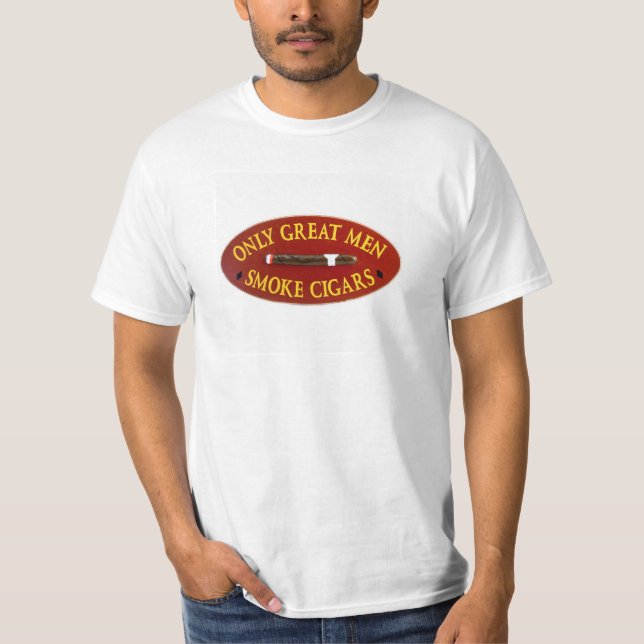 Only Great Men Smoke Cigars T-Shirt (Front)
