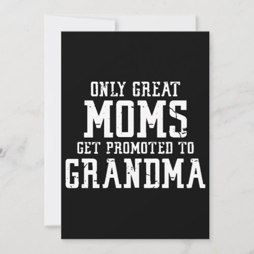 Only Great Moms Get Promoted To Grandma T_Shirts Invitation