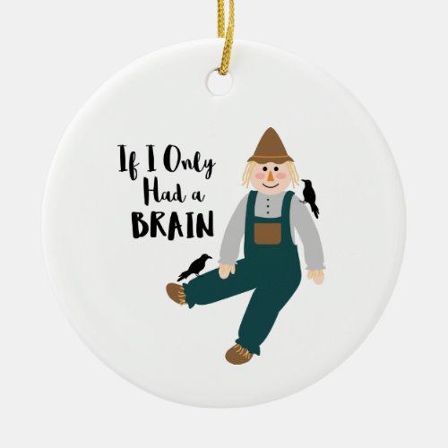 Only Had A Brain Ceramic Ornament
