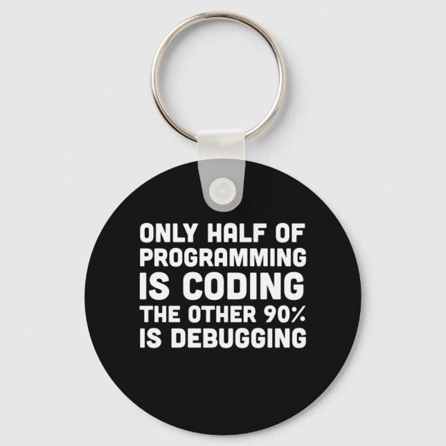 Only Half Of Programming Is Coding Keychain (Front)