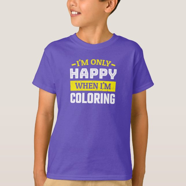 Only Happy When Coloring - Funny Coloring Fan T-Shirt (Front)