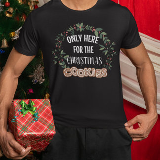 Only Here For The Christmas Cookies Wreath T-Shirt