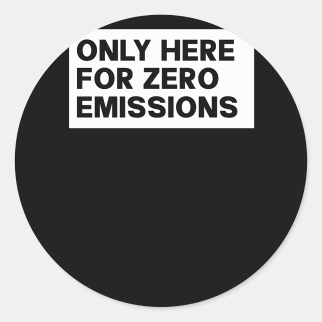 Only Here For Zero Emissions Anti Elon Funny Bumpe Classic Round Sticker (Front)