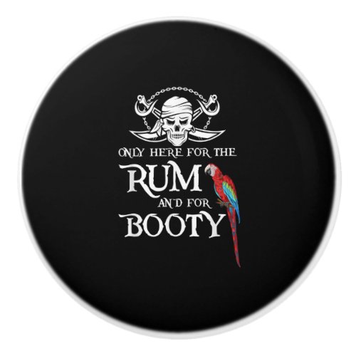 Only Here   Rum And  Booty Pirate  Parrot Pirate Ceramic Knob