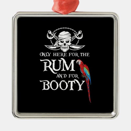 Only Here   Rum And  Booty Pirate  Parrot Pirate Metal Ornament