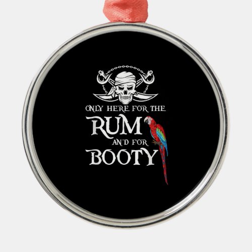 Only Here   Rum And  Booty Pirate  Parrot Pirate Metal Ornament