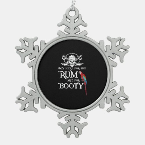 Only Here   Rum And  Booty Pirate  Parrot Pirate Snowflake Pewter Christmas Ornament