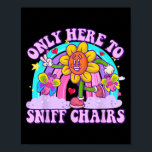 Only Here To Sniff Chair Embarring Inappropriate H Poster<br><div class="desc">Only Here To Sniff Chair Embarring Inappropriate Humor</div>