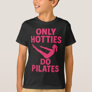 Only Hotties Do Pilates Funny Fitness Workout Humo T-Shirt