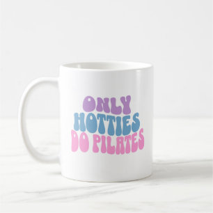 Only Hotties Do Pilates Mug, Pilates Mug