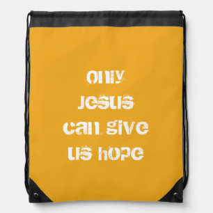 Only Jesus Can Give Us Hope Christian Message   Drawstring Bag