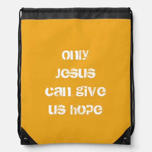 Only Jesus Can Give Us Hope Christian Message   Drawstring Bag (Front)