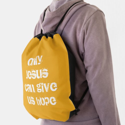 Only Jesus Can Give Us Hope Christian Message   Drawstring Bag