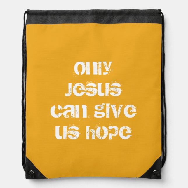 Only Jesus Can Give Us Hope Christian Message   Drawstring Bag (Front)