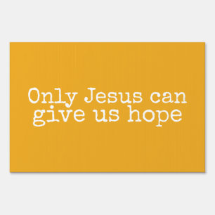 Only Jesus Can Give Us Hope Christian Message Sig Sign