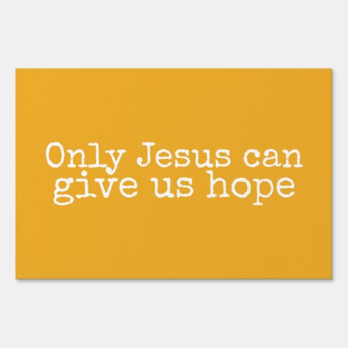 Only Jesus Can Give Us Hope Christian Message  Sig Sign
