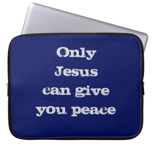 Only Jesus Can Give You Peace Christian Message  Laptop Sleeve