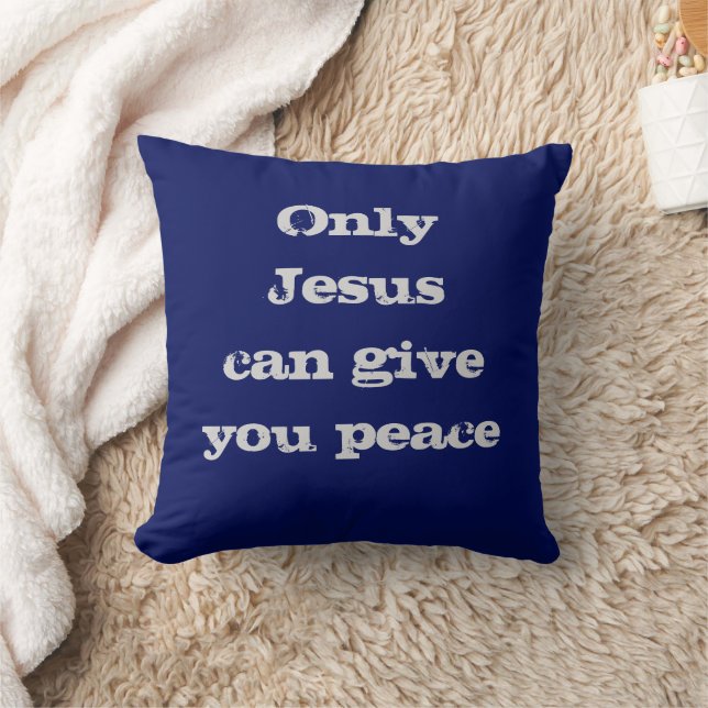 Only Jesus Can Give You Peace Christian Message  Throw Pillow (Blanket)
