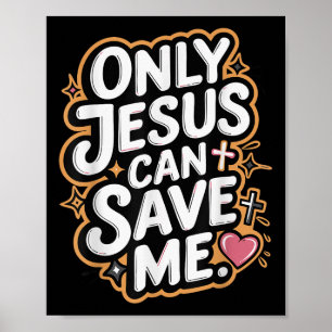 Only Jesus Can Save Me Poster