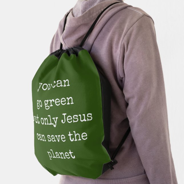 Only Jesus Can Save the Planet Green  Drawstring Bag (Insitu)