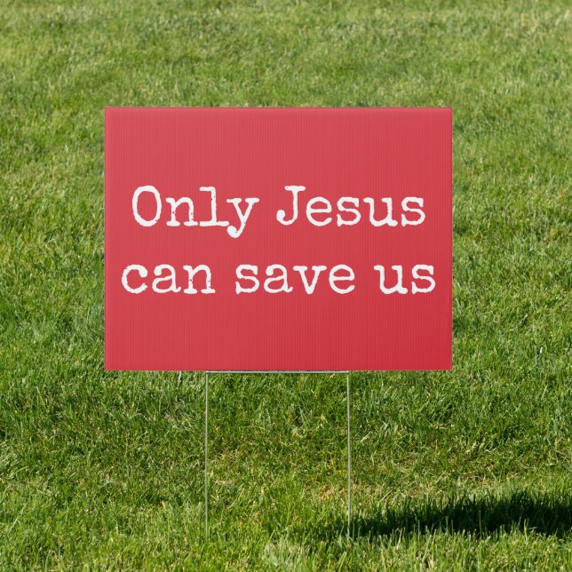 Only Jesus Can Save Us Christian Gospel Message V2 Sign (Insitu)