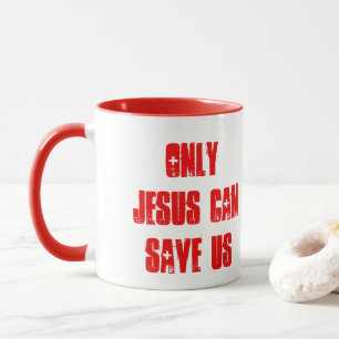 Only Jesus Can Save Us Christian Message  Mug