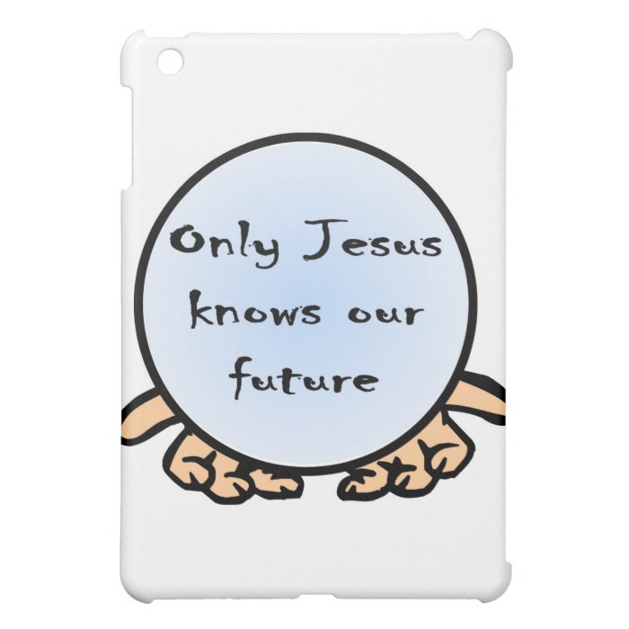 Only Jesus knows our future Christian globe iPad Mini Cases