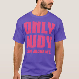 Only Judy Can Judge Me 2 T-Shirt