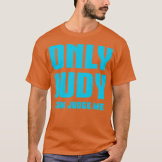 Only Judy Can Judge Me 3 T-Shirt