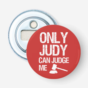 Only Judy Can Judge Me funny bottle opener