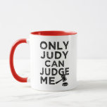 Only Judy Can Judge Me Funny Coffee Mug at Zazzle