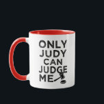 Only Judy Can Judge Me funny coffee mug<br><div class="desc">Only Judy Can Judge Me funny coffee mug</div>